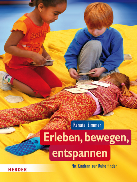 Erleben, bewegen, entspannen - Renate Zimmer