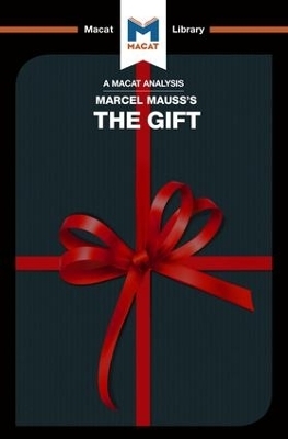 An Analysis of Marcel Mauss's The Gift - The Macat Team