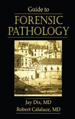Guide to Forensic Pathology - Jay Dix