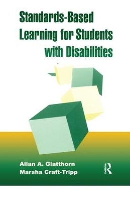 Standards-Based Learning for Students with Disabilities - Marsha Craft- Tripp, Allan Glatthorn