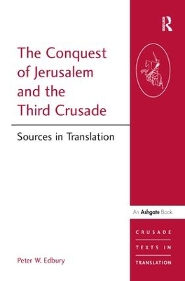 The Conquest of Jerusalem and the Third Crusade - Peter W. Edbury