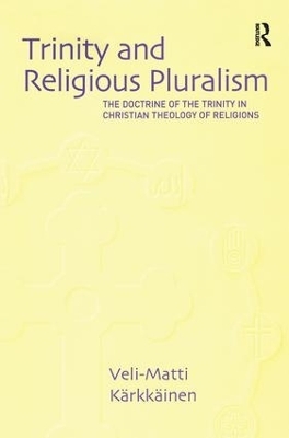 Trinity and Religious Pluralism - Veli-Matti K&auml;rkk&auml;inen