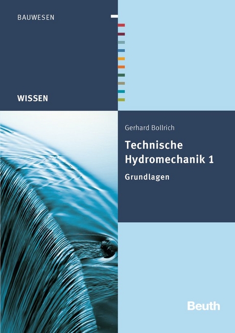 Technische Hydromechanik 1 - Gerhard Bollrich