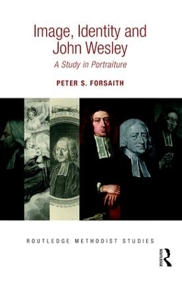 Image, Identity and John Wesley - Peter S. Forsaith