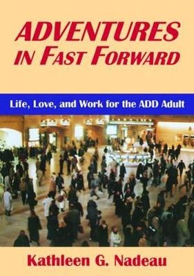 Adventures In Fast Forward - Kathleen G. Nadeau