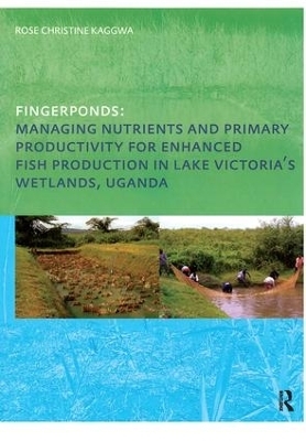 Fingerponds: Managing Nutrients & Primary Productivity For Enhanced Fish Production in Lake Victoria&rsquo;s Wetlands Uganda - Rose Kaggwa