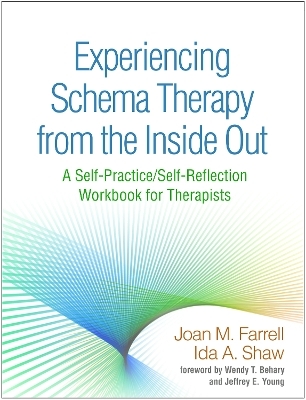 Experiencing Schema Therapy from the Inside Out - Joan M. Farrell, Ida A. Shaw
