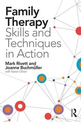 Family Therapy Skills and Techniques in Action - Mark Rivett, Joanne Buchm&uuml;ller