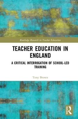Teacher Education in England - Tony Brown