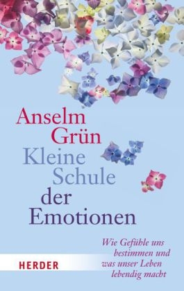 Kleine Schule der Emotionen - Anselm Gr&uuml;n