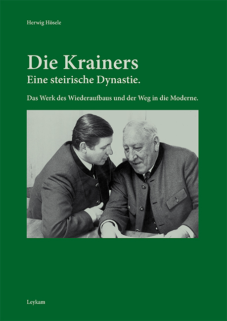 Die Krainers &ndash; Eine steirische Dynastie - Herwig H&ouml;sele