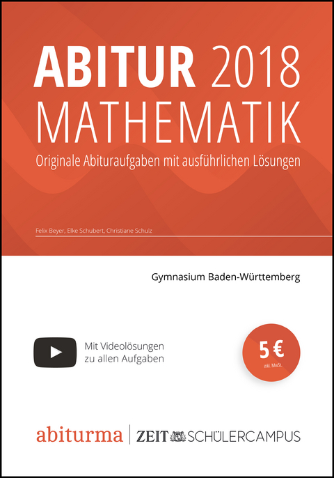 Abitur 2018 Mathematik Baden-W&uuml;rttemberg - Felix Beyer, Elke Schubert, Christiane Schulz