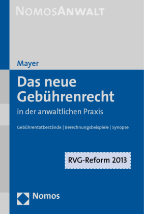 Das neue Gebührenrecht in der anwaltlichen Praxis - Hans-Jochem Mayer