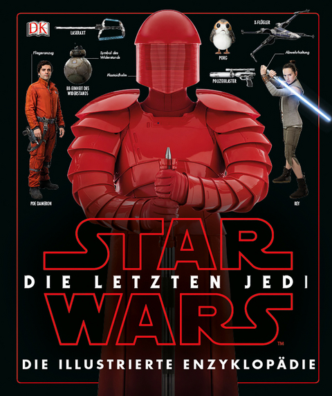Star Wars&trade; Die letzten Jedi. Die illustrierte Enzyklop&auml;die