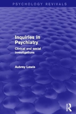 Inquiries in Psychiatry - Aubrey Lewis