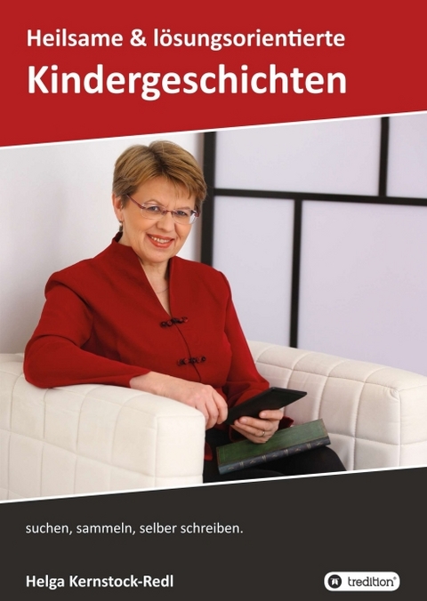 Heilsame und l&ouml;sungsorientierte Geschichten - Helga Kernstock-Redl