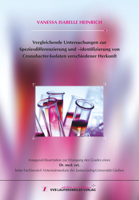 Vergleichende Untersuchungen zur Speziesdifferenzierung und &ndash;identifizierung von Cronobacter-Isolaten verschiedener Herkunft - VANESSA ISABELLE HEINRICH