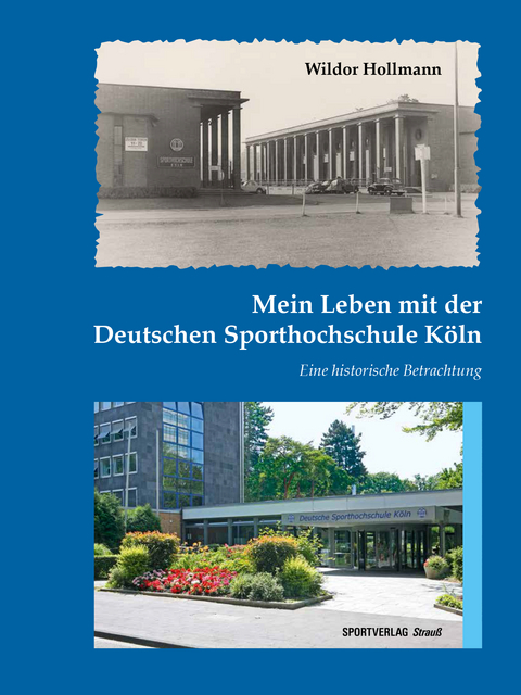 Mein Leben mit der Deutschen Sporthochschule K&ouml;ln - Wildor Hollmann