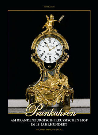 Prunkuhren am brandenburgisch-preußischen Hof im 18. Jahrhundert