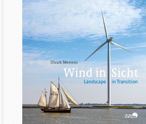 Wind in Sicht - Landscape in transition - Ulrich Mertens