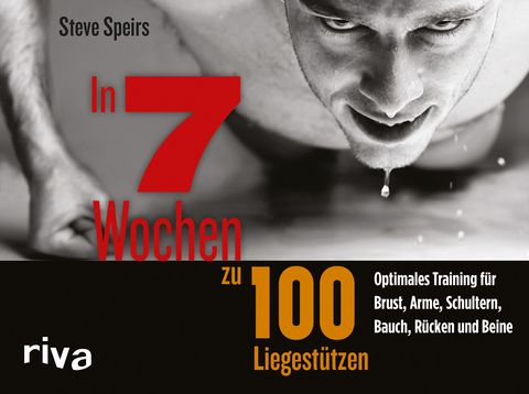 In 7 Wochen zu 100 Liegest&uuml;tzen - Steve Speirs