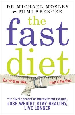 The Fast Diet (The official 5:2 diet) - Michael Mosley, Mimi Spencer