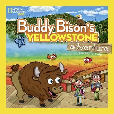 Buddy Bison's Yellowstone Adventure - Ilona E. Holland