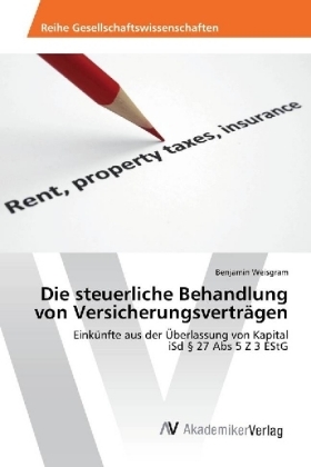 Die steuerliche Behandlung von Versicherungsvertr&auml;gen - Benjamin Weisgram