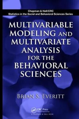 Multivariable Modeling and Multivariate Analysis for the Behavioral Sciences - Brian S. Everitt