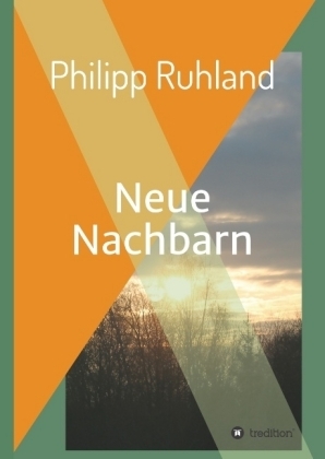 Neue Nachbarn - Philipp Ruhland