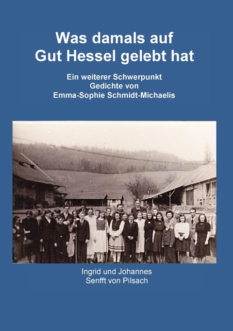 Was damals auf Gut Hessel gelebt hat - Ingrid Senfft von Pilsach, Johannes Senfft von Pilsach