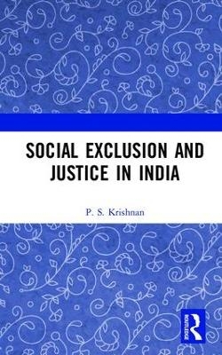 Social Exclusion and Justice in India - P. S. Krishnan