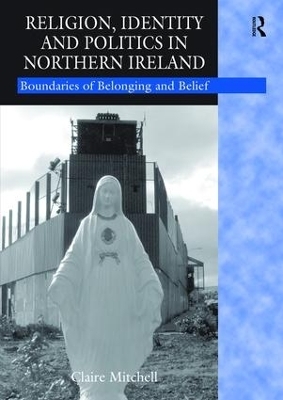 Religion, Identity and Politics in Northern Ireland - Claire Mitchell