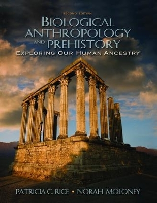 Biological Anthropology and Prehistory - Patricia C. Rice, Norah Moloney