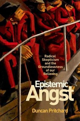 Epistemic Angst - Duncan Pritchard