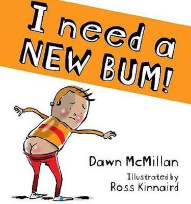 I Need a New Bum! - Dawn McMillan