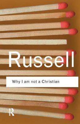 Why I am not a Christian - Bertrand Russell