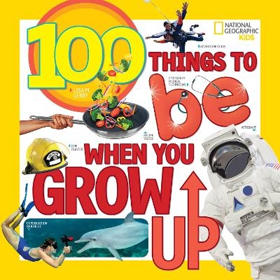 100 Things to Be When You Grow Up - Lisa M. Gerry