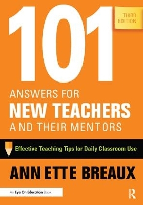 101 Answers for New Teachers and Their Mentors - Annette Breaux
