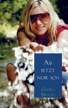 Ab jetzt nur ich - Georg Braun