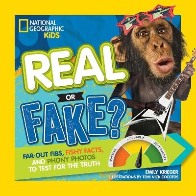 Real or Fake? - Emily Krieger,  National Geographic Kids
