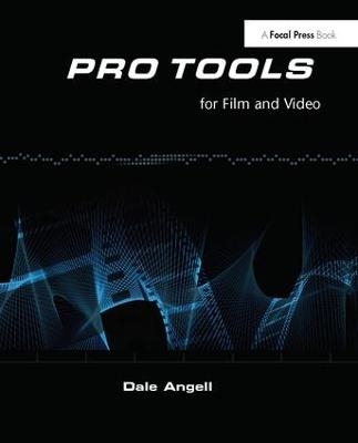 Pro Tools for Film and Video - Dale Angell