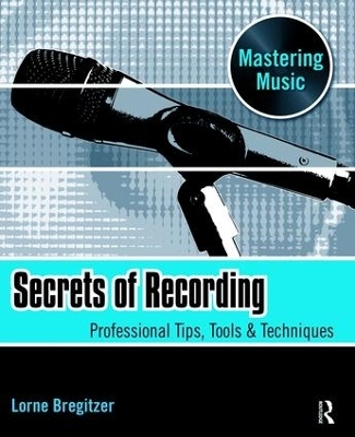 Secrets of Recording - Lorne Bregitzer