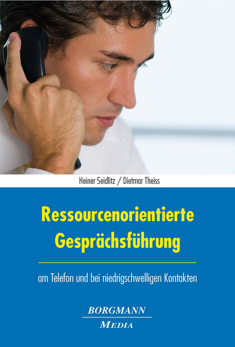 Ressourcenorientierte Gespr&auml;chsf&uuml;hrung - Heiner Seidlitz, Dietmar Theiss
