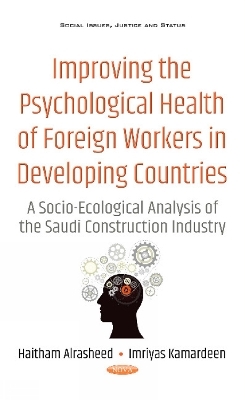 Improving the Psychological Health of Foreign Workers in Developing Countries - Haitham Alrasheed, Imriyas Kamardeen