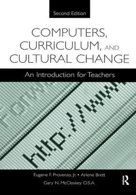 Computers, Curriculum, and Cultural Change - Jr. Provenzo  Eugene F., Arlene Brett, Gary N. McCloskey