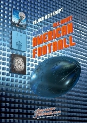 All about American Football - Holger Weishaupt