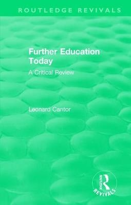 Routledge Revivals: Further Education Today (1979) - Leonard Cantor