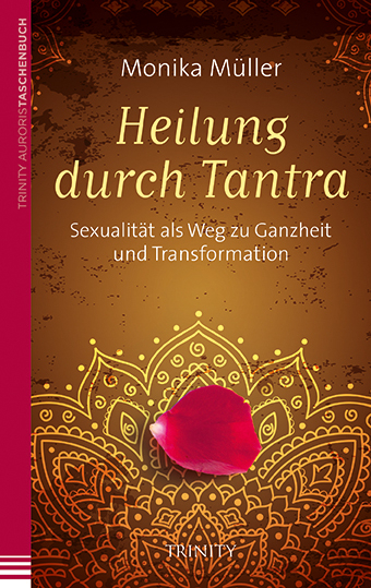Heilung durch Tantra - Monika M&uuml;ller