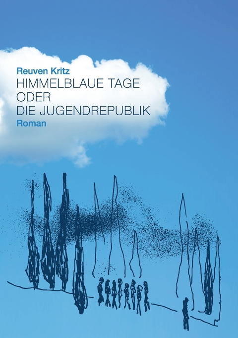 Himmelblaue Tage oder die Jugendrepublik - Reuven Kritz